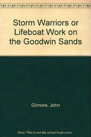 Storm Warriors or Lifeboat Work on the Goodwin Sands