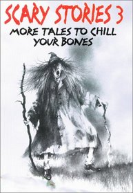 Scary Stories 3 : More Tales to Chill Your Bones (Scary Stories)