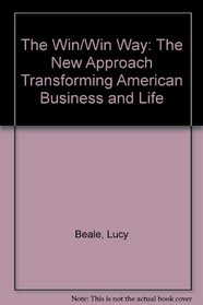 The Win/Win Way: The New Approach Transforming American Business and Life