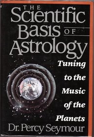 The Scientific Basis of Astrology: Tuning to the Music of the Planets