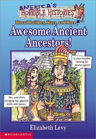 Awesome Ancient Ancestors: Mound Builders, Maya, and More (America's Horrible Histories)