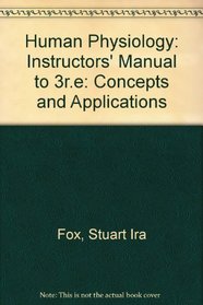 Human Physiology: Instructors' Manual to 3r.e: Concepts and Applications