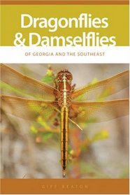 Dragonflies And Damselflies of Georgia And the Southeast (A Wormsloe Foundation Nature Book)