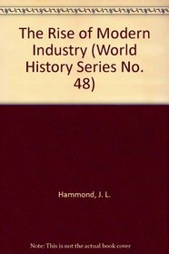 The Rise of Modern Industry (World History Series No. 48)