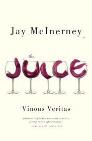 The Juice: Vinous Veritas (Vintage Contemporaries)