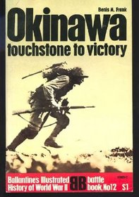 Okinawa: capstone to victory (Ballantine's illustrated history of World War II. Battle book, no. 12)
