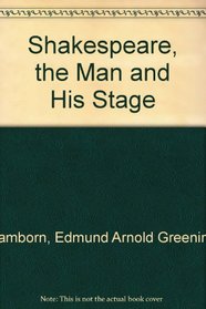 Shakespeare, the Man and His Stage