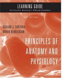 Learning Guide to accompany Principles of Anatomy and Physiology