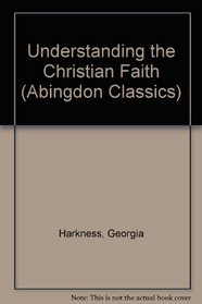 Understanding the Christian Faith (Abingdon Classics)