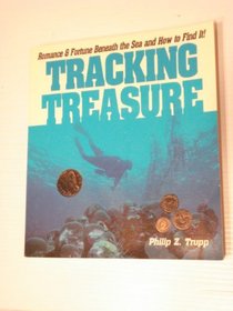 Tracking Treasure/Romance & Fortune Beneath the Sea and How to Find It!