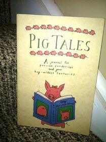 Pig Tales: A Journal for Porcine Ponderings and Your Hog-Wildest Fantasies