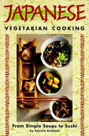 Japanese Vegetarian Cooking: From Simple Soups to Sushi (Vegetarian Cooking Series)
