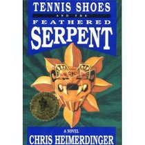 Tennis Shoes and the Feathered Serpent (Book 1)