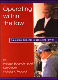 Operating Within the Law: A Practical Guide for Surgeons And Lawyers