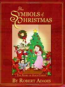 The Symbols of Christmas: The Story of Jesus Christ