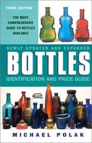 Bottles: Identification and Price Guide, 3e (Bottles: Identification and Price Guide)