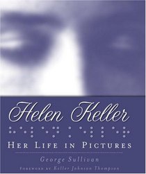 Her Life In Pictures (Helen Keller)