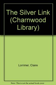The Silver Link (Charnwood Large Print Library Series)