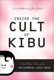 Inside the Cult of Kibu: And Other Tales of the Millennial Gold Rush