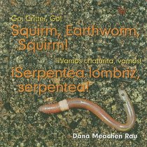 Squirm, Earthworm, Squirm! / iSerpentea lombriz, serpentae! (Go, Critter, Go! / Vamos, Insecto, Vamos!)