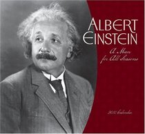 Albert Einstein 2010 Calendar: A Man for All Seasons