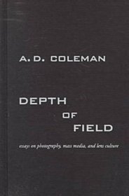 Depth of Field: Essays on Photographs, Mass Media, and Lens Culture