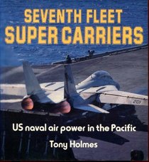 Seventh Fleet Super Carriers: U.S. Naval Air Power in the Pacific (Osprey Colour Series)