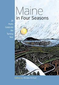 Maine in Four Seasons: 20 Poets Celebrate the Turning Year