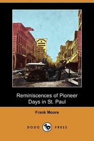 Reminiscences of Pioneer Days in St. Paul (Dodo Press)