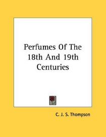 Perfumes Of The 18th And 19th Centuries