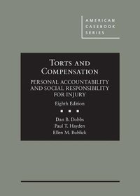 Torts and Compensation, Personal Accountability and Social Responsibility for Injury (American Casebook Series)