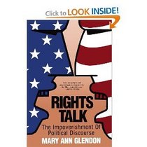 Rights Talk: The Impoverishment of Political Discourse
