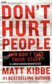 Don't Hurt People and Don't Take Their Stuff: A Libertarian Manifesto