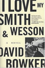 I Love My Smith  Wesson : A Novel