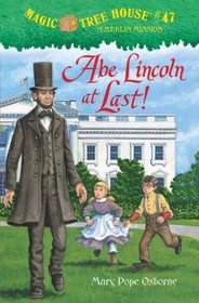 Abe Lincoln at Last! (Magic Tree House, Bk 47)
