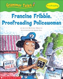 Francine Fribble, Proofreading Policewoman: Proofreading (Grammar Tales)