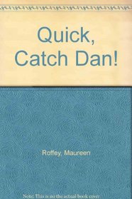 Quick, Catch Dan!