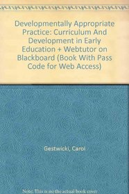 Developmentally Appropriate Practice: Curriculum And Development in Early Education + Webtutor on Blackboard (Book With Pass Code for Web Access)
