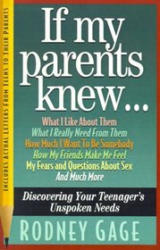 If My Parents Knew...: Discovering Your Teenager's Unspoken Needs