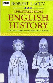 Great Tales From English History: Cheddar Man To The Peasants' Revolt
