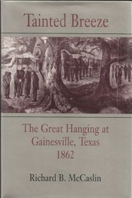 Tainted Breeze: The Great Hanging at Gainesville, Texas 1862