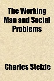 The Working Man and Social Problems