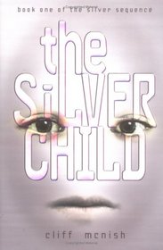 The Silver Child (Silver Sequence, Bk 1)