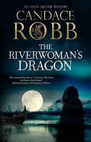 The Riverwoman's Dragon (Owen Archer, Bk 13)