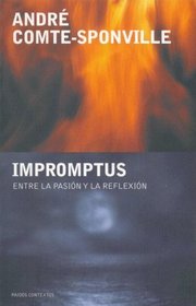 Impromptus: Entre la pasion y la reflexion / Between the Passion and the Reflection (Paidos Contextos) (Spanish Edition)