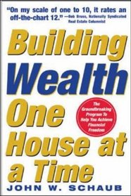 Building Wealth One House at a Time : Making it Big on Little Deals