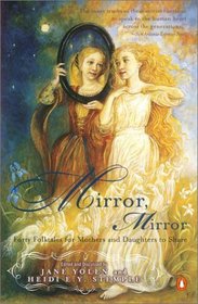 Mirror, Mirror: Forty Folktales for Mothers and Daughters to Share