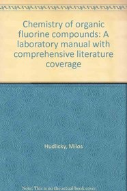 Chemistry of organic fluorine compounds: A laboratory manual with comprehensive literature coverage