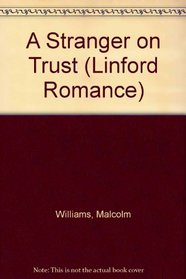 A Stranger on Trust (Linford Romance Library (Large Print))