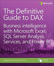 The Definitive Guide to DAX: Business Intelligence for SQL Server Analysis Services and Excel (Business Skills)